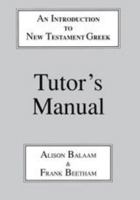 Introduction to New Testament Greek: A Quick Course in the Reading of Koine Greek: Tutor's Manual (Greek Language) 1853993999 Book Cover