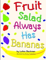 Fruit Salad Always Has Bananas 1105599108 Book Cover