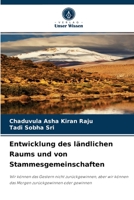 Entwicklung des ländlichen Raums und von Stammesgemeinschaften: Wir können das Gestern nicht zurückgewinnen, aber wir können das Morgen zurückgewinnen oder gewinnen 6204068199 Book Cover