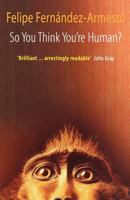 So You Think You're Human: A Brief History of Humankind 0192805754 Book Cover