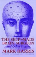 The Self-Made Brain Surgeon and Other Stories 0803273193 Book Cover