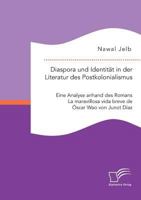 Diaspora Und Identitat in Der Literatur Des Postkolonialismus: Eine Analyse Anhand Des Romans La Maravillosa Vida Breve de Oscar Wao Von Junot Diaz 3959348983 Book Cover