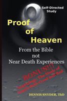 Proof of Heaven: From the Bible Not Near Death Experiences: Self-Directed Bible Study 1482353555 Book Cover
