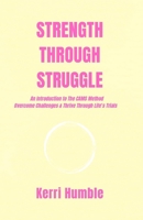 Strength Through Struggle: An Introduction to CAMS Method to Overcome Challenges and Thrive Through Life’s Trials B0FB9RQGNQ Book Cover