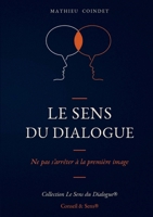 Le Sens du Dialogue: Ne pas s'arrêter à la première image (French Edition) 2322856150 Book Cover