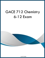 GACE 712 Chemistry 6-12 Exam B0GYJ59JWD Book Cover