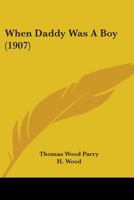 When Daddy Was a Boy 1165789914 Book Cover