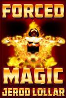 Forced Magic 1500917923 Book Cover