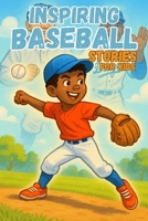 Inspiring Baseball Stories for Kids: 20 Biggest Stars Motivational Sports Stories for Young Readers B0FFNG2S4S Book Cover