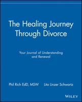 The Healing Journey Through Divorce: Your Journal of Understanding and Renewal (The Healing Journey Series) 0471299510 Book Cover