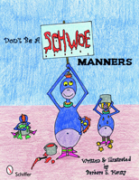 Don't Be a Schwoe: Manners 076433428X Book Cover