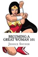 Becoming a Great Woman 101 1530281636 Book Cover