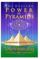 The Healing Power of Pyramids: Exploring Scalar Energy Forms for Health, Healing and Spirituall Awakening 154322590X Book Cover
