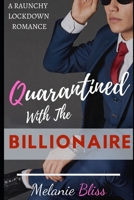 Quarantined With The Billionaire: A Raunchy Lockdown Romance B086Y7CTWM Book Cover