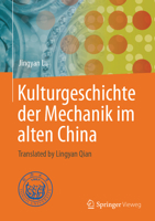 Kulturgeschichte der Mechanik im alten China: Translated by Lingyan Qian (German Edition) 9819207487 Book Cover