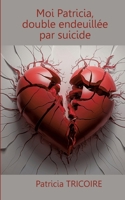 Moi Patricia, double endeuillée par suicide (French Edition) 2322577790 Book Cover