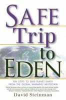 Safe Trip to Eden: Ten Steps to Save Planet Earth from the Global Warming Meltdown 1560258063 Book Cover