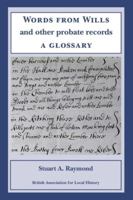 Words from Wills and Other Probate Records: a Glossary 0948140070 Book Cover