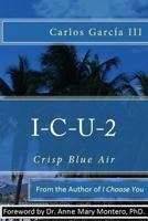 I-C-U-2: Crisp Blue Air 1535143894 Book Cover