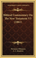 Biblical Commentary On The New Testament V3 0548607370 Book Cover