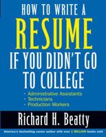 How to Write a Resume if You Didn't Go to College 0471446076 Book Cover