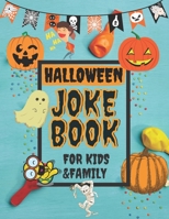 Halloween Joke Book for Kids & Family: Scary and Fun jokes for kids and whole family perfect gift idea for Halloween B08L8ZHHY6 Book Cover