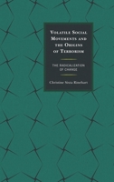 Volatile Social Movements and the Origins of Terrorism: The Radicalization of Change 0739197320 Book Cover