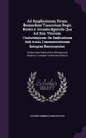 Ad Amplissimum Virum Bernardum Tanuccium Regis Nostri a Secretis Epistola Qua Ad XXX. Virorum Clarissimorum de Dedicatione Sub Ascia Commentationes Integrae Recensentur: Quibus Idem Mazocchius Adnotat 1173786767 Book Cover