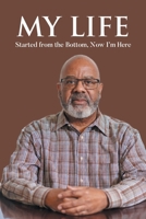 My Life: Started from the Bottom, Now I'm Here B0GY5NQW53 Book Cover