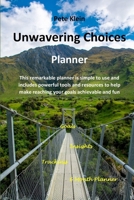 Unwavering Choices Planner: A comprehensive and simple to use Planner for tracking and reaching all of your goals 0359402151 Book Cover