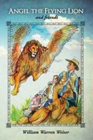 Angel the Flying Lion and Friends 1300759313 Book Cover