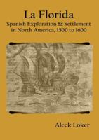 La Florida: Spanish Exploration & Settlement of North America,1500 to 1600 1928874207 Book Cover