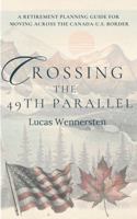 Crossing the 49th Parallel: A Retirement Planning Guide for Moving Across the Canada-U.S. Border B0FJYJ99QW Book Cover