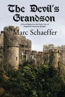 The Devil's Grandson: A Novel Based on the Early Life of England's Greatest Knight 1477299955 Book Cover