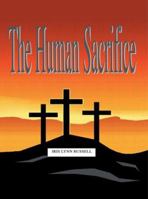 The Human Sacrifice 0595357873 Book Cover