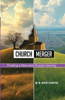 Church Merger: Finding a New and Shared Identity 1300376260 Book Cover