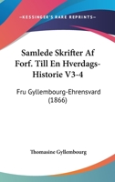 Samlede Skrifter Af Forf. Till En Hverdags-Historie V3-4: Fru Gyllembourg-Ehrensvard (1866) 1161009159 Book Cover
