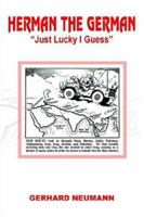 Herman The German: Just Lucky I Guess 141847925X Book Cover