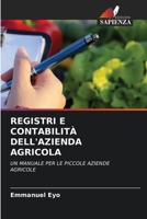REGISTRI E CONTABILITÀ DELL'AZIENDA AGRICOLA: UN MANUALE PER LE PICCOLE AZIENDE AGRICOLE (Italian Edition) B0CLFV8HNJ Book Cover