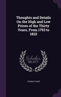 Thoughts and Details on the High and Low Prices of the Thirty Years, from 1793 to 1822 1357928882 Book Cover