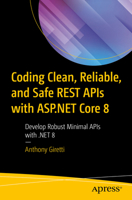 Coding Clean, Reliable, and Safe REST APIs with ASP.NET Core 8: Develop Robust Minimal APIs with .NET 8 1484299787 Book Cover
