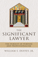 The Significant Lawyer: The Pursuit of Purpose and Professionalism 0881468207 Book Cover