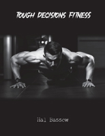 Tough Decisions Fitness 163751526X Book Cover
