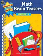 Math Brain Teasers Grade 3 (Practice Makes Perfect) 0743937538 Book Cover
