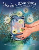 You Are Abundant: A children's guide to fulfillment through the power of gratitude and appreciation 1667809709 Book Cover