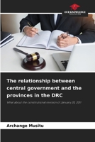 The relationship between central government and the provinces in the DRC: What about the constitutional revision of January 20, 2011 B0CHL96V5S Book Cover