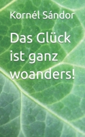 Das Glück ist ganz woanders! B0C87NBWSH Book Cover