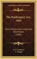 The Bankruptcy ACT, 1883: With Introduction, Index, and Brief Notes 1165772760 Book Cover