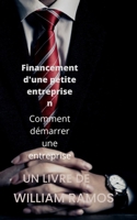 Financement d'une petite entreprise: Comment démarrer une entreprise B0BF31R8PY Book Cover