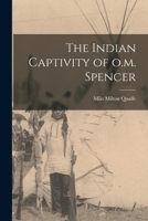 The Indian Captivity of O.M. Spencer 1016208308 Book Cover